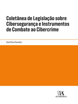 cover image of Coletânea de Legislação sobre Cibersegurança e Instrumentos de Combate ao Cibercrime